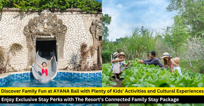 Enjoy a Family-Friendly Bali Escape at AYANA Bali with Exclusive Perks