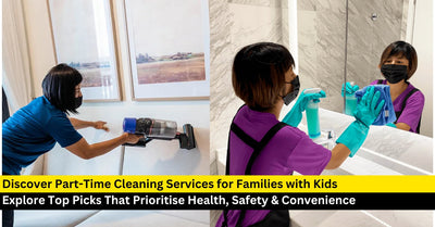 Guide to Safe & Effective Part-Time Cleaning Services for Families with Kids