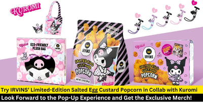 Get the New Limited Edition Salted Egg Custard Popcorn: IRVINS' Collaboration with Kuromi