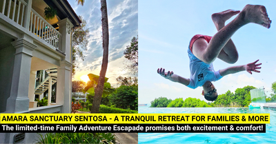 Amara Sanctuary Sentosa - Limited Time Family Adventure Escapade