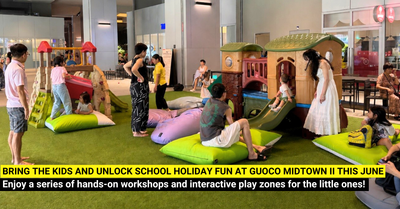 Visit Guoco Midtown II this June School Holidays for Family Fun - Hands-on Workshops, Play Zones and More!