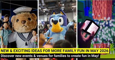30+ New Things For Families To Do In May 2026 In Singapore