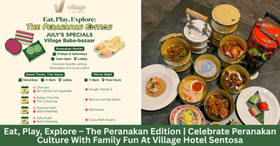 Eat, Play, Explore – The Peranakan Edition | Celebrate Peranakan Culture With Family Fun At Village Hotel Sentosa This July!