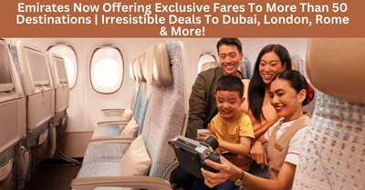 Explore The World With Emirates’ Exclusive Fares For 2024 | Irresistible Deals To Dubai, London, Rome And More!