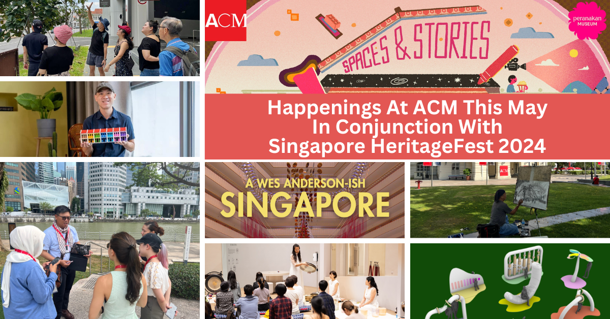 Singapore HeritageFest At Asian Civilisations Museum 2024: SPACES & STORIES