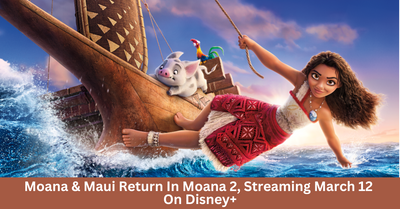 Moana 2 Sails To Disney+ On 12 March 2025