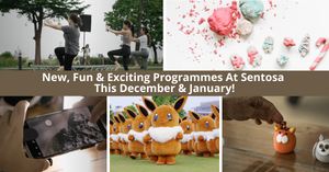 New, Fun And Exciting Programmes At Sentosa This December And January!