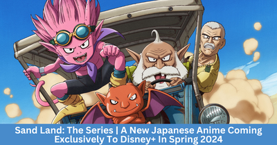 Sand Land: The Series | An Exhilarating New Japanese Anime Coming Exclusively To Disney+ In Spring 2024