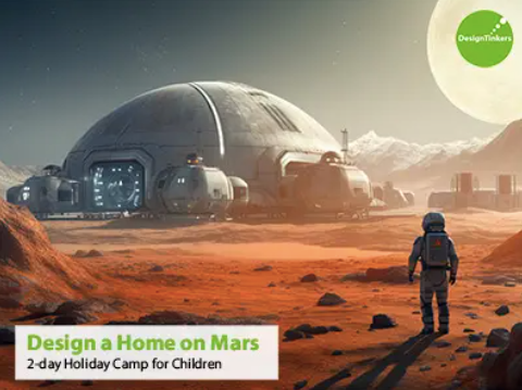 DesignTinkers: Design a Home on Mars 2-Day Camp