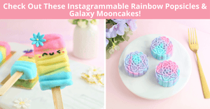 Rainbow Popsicles And Galaxy Mooncakes from Sinfonia x Susanne Ng