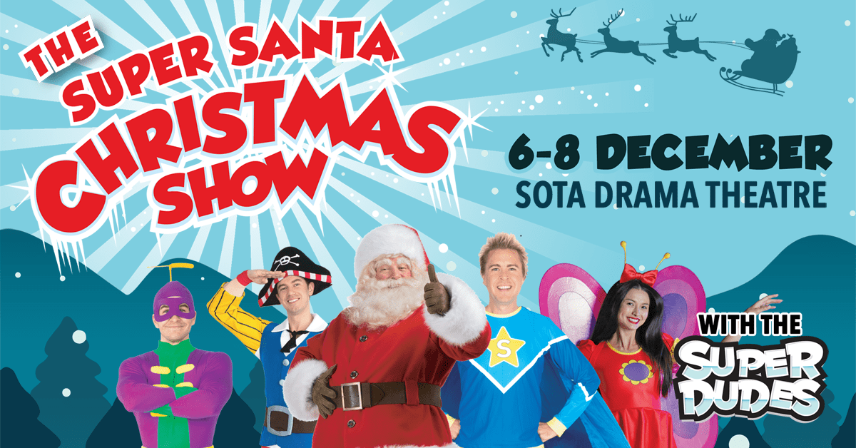 Have a Super Time at The Super Santa Christmas Show with The Superdudes | 6 - 8 Dec 2019 - BYKidO