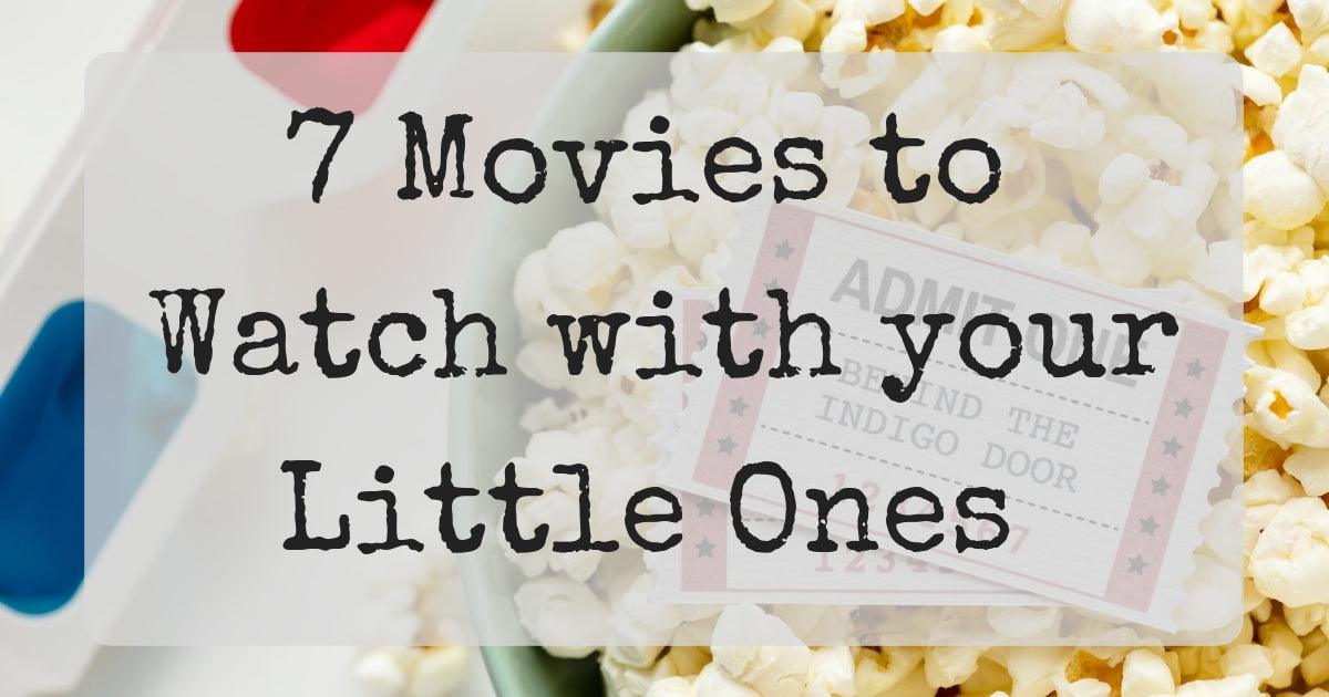 7 Movies to Watch with Your Little Ones!