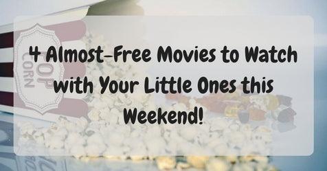 Things to do this Weekend: 4 Almost-Free Movies to Watch with Your Little Ones!