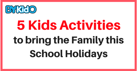 5 Kids Activities to bring the family to this School Holiday!