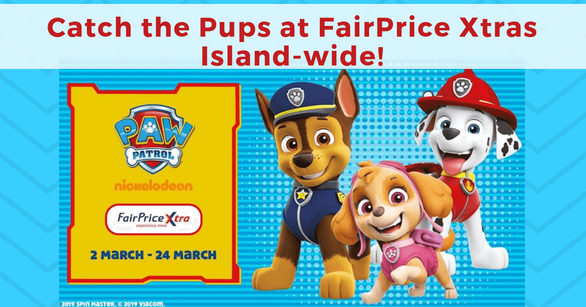 Paw Patrol Will Be Popping Up at FairPrice Xtras Island-wide | Activities and Lucky Dips