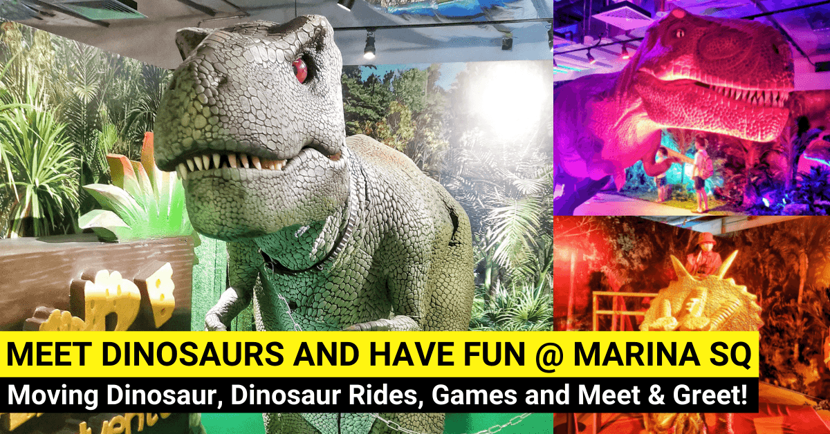 Meet Dinosaurs @ The Dinosaur Adventure Park at Marina Square - BYKidO