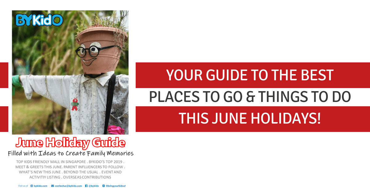 June Holiday Guide 2019 | Discover the Best Places to Go and Things to Do for Families this Holiday! - BYKidO