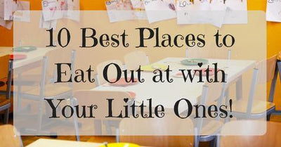 10 Best Places to Eat Out with Your Little Ones