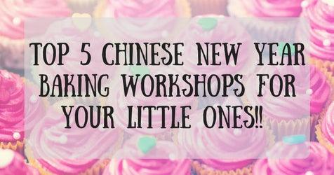 Things to do this Weekend: Top 5 Chinese New Year Baking Workshops Just for Your LOs! - BYKidO