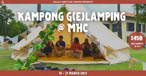 Glamping Is Back At The Malay Heritage Centre For The Mar 2021 School Holidays | Kampong G(e)lamping @ MHC