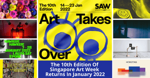Celebrate Legacies And New Frontiers At The 10th Edition Of Singapore Art Week 2022