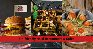 17 Delectable Kids-friendly Halal Restaurants and Cafes in Singapore