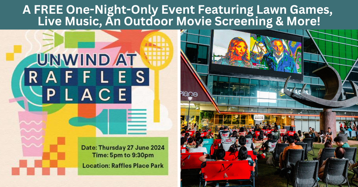UNWIND @ Raffles Place | Featuring Lawn Games, Live Music, An Outdoor Movie Screening And More!