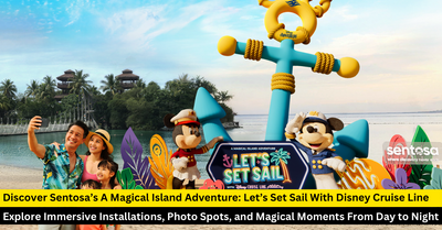 Explore Sentosa’s Magical Island Adventure with Disney Cruise Line This Summer