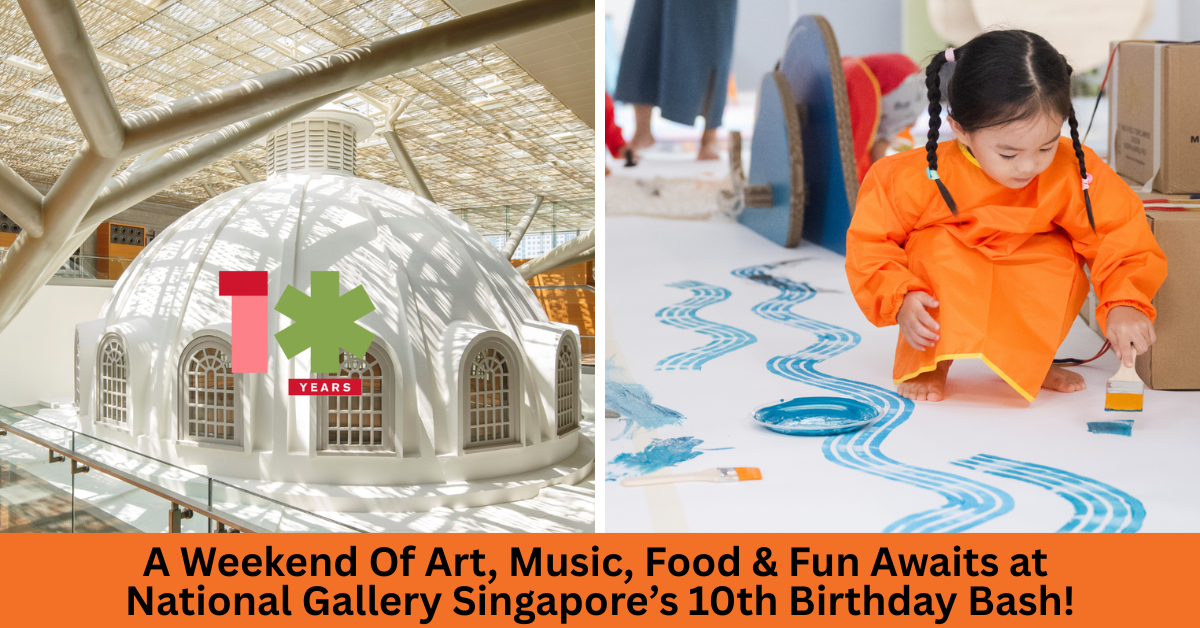 National Gallery Singapore Celebrates Its 10th Birthday With A Weekend Of Art, Music, And Food!
