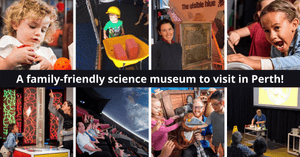 Things To Do at Scitech Perth | A World-Class Planetarium, Interactive Theatre Themed-Shows, Special Exhibits & More!