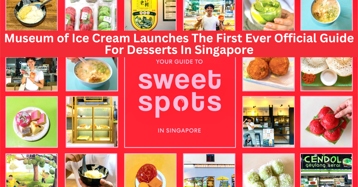 Museum of Ice Cream Launches Sweet Spots, The First Ever Official Guide For Desserts In Singapore