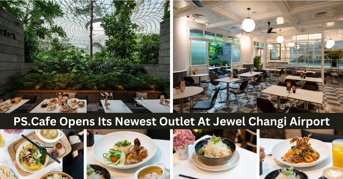PS.Cafe Opens Its 11th Outlet At Jewel Changi Airport