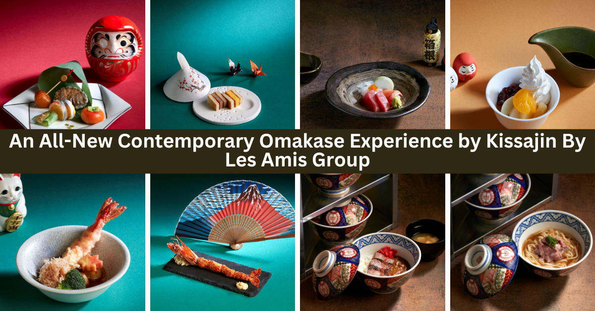 Kissajin By Les Amis Group | An All-New Contemporary Omakase Experience!