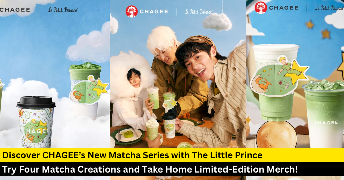 Try CHAGEE’s New Matcha Series and The Little Prince Collaboration