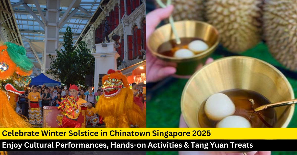 Celebrate Winter Solstice 2025 in Chinatown Singapore