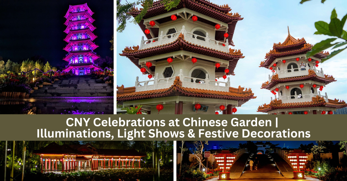 Chinese New Year Shines On At Chinese Garden With Illuminations, Light Shows & Festive Decorations Till 12 February