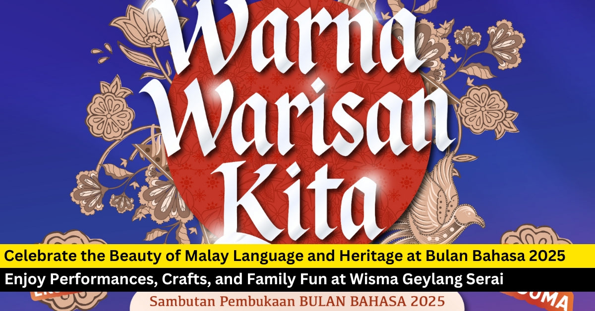 Celebrate Bulan Bahasa 2025 with  “Pesona Bahasa, Warisan Budaya” at Wisma Geylang Serai