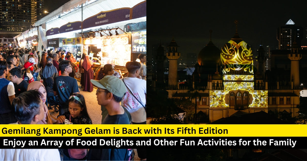 Immerse Yourself in the 35 Day Ramadan Bazaar at Gemilang Kampong Gelam 2025