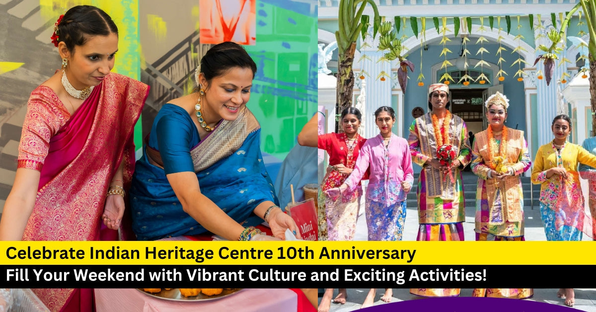 Celebrate Indian Heritage Centre 10th Anniversary This Weekend