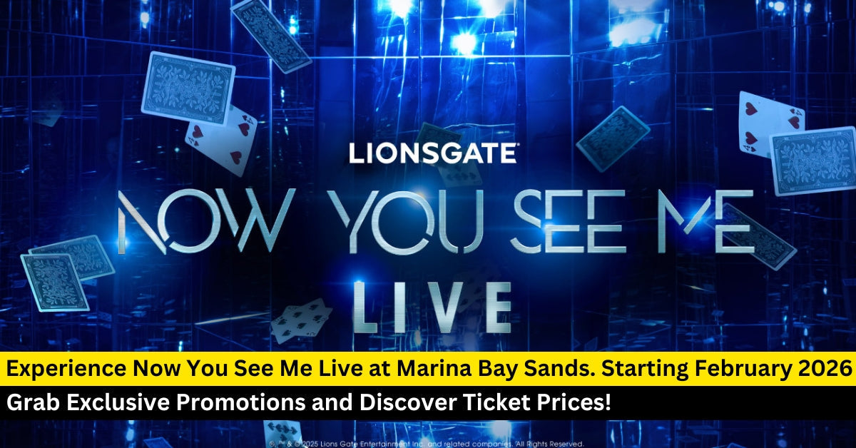 Experience the Magic at the Asia Premiere of Now You See Me Live in Singapore 2026