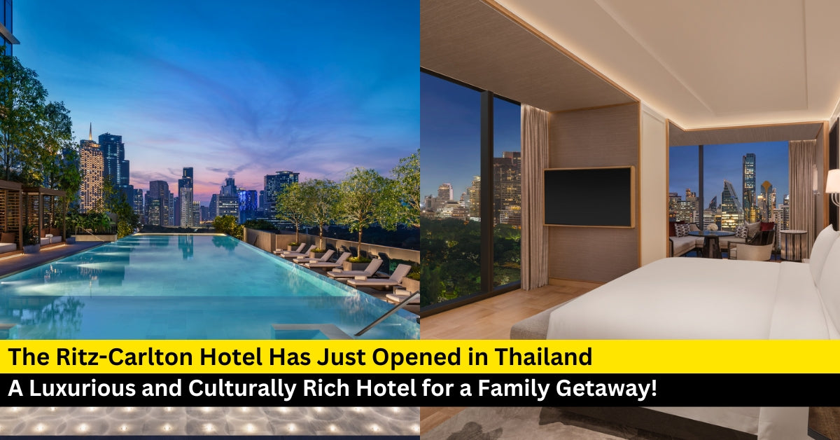 Discover Luxury and Culture at the Newly Opened The Ritz-Carlton in Thailand - BYKidO