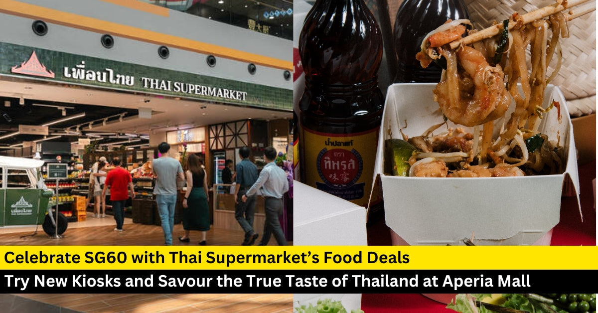 SG60 Food Deals & New Thai Food Street Experience at Thai Supermarket