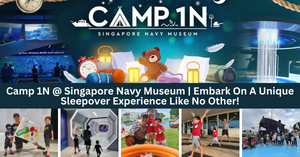 Camp 1N @ Singapore Navy Museum | Get Ready For An Immersive Sleepover Experience Filled With Learning And Adventure!