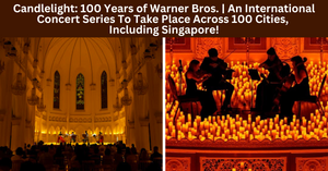 Candlelight: 100 Years of Warner Bros. | An International Concert Series To Take Place Across 100 Cities, Including Singapore!