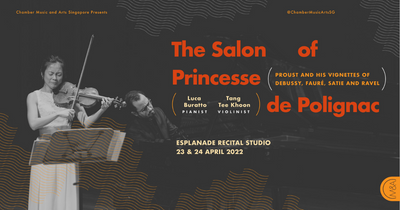 Chamber Music and Arts Singapore returns with The Salon of Princesse de Polignac ~ Proust and his vignettes of Debussy, Fauré, Satie and Ravel