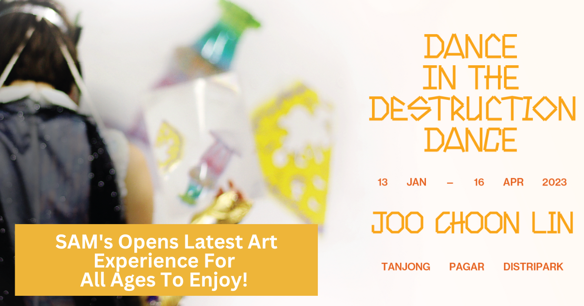 Singapore Art Museum Launches Its Latest Art Experience, Dance in the Destruction Dance