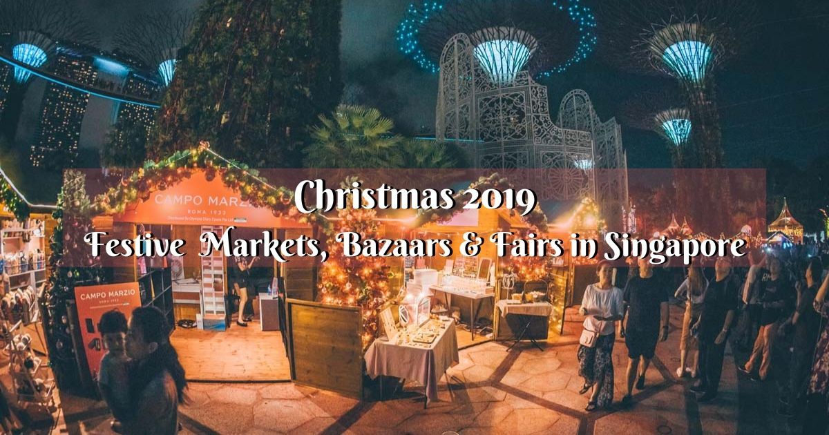 Christmas 2019: Markets, Bazaars and Fairs in Singapore for your Holiday Shopping