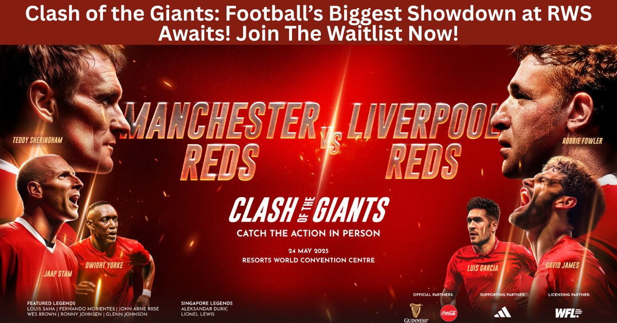 Clash Of The Giants: Football Legends Take Over Resorts World Sentosa (RWS) For An Unforgettable Showdown