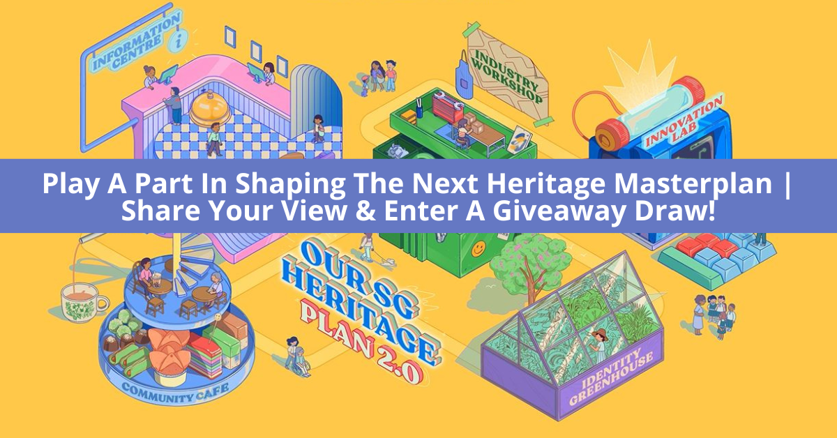 Singaporeans Invited To Play A Part In Shaping The Next Heritage Masterplan, Our SG Heritage Plan 2.0