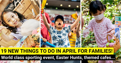24 New Things To Do For Families In April 2022 In Singapore: